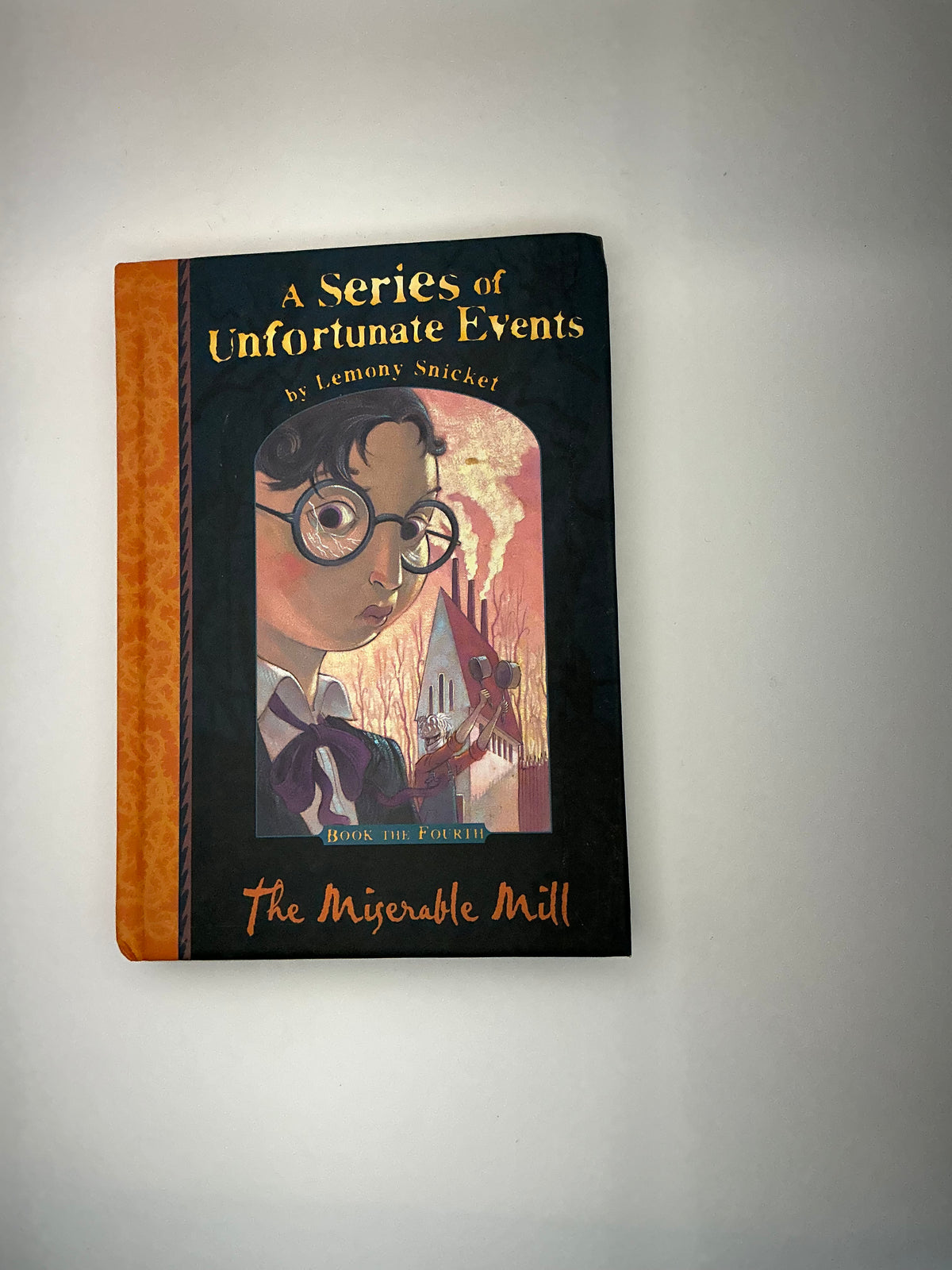 A Series of Unfortunate Events: A Series of Unfortunate Events #4: The Miserable Mill