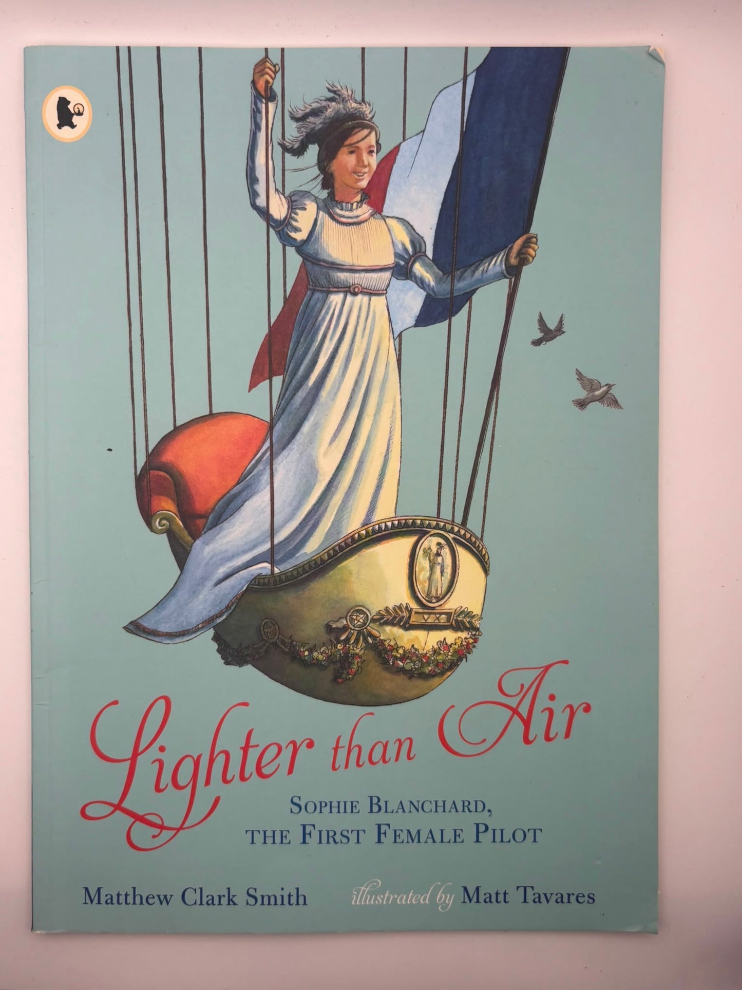 Lighter Than Air: Sophie Blanchard, the First Woman Pilot