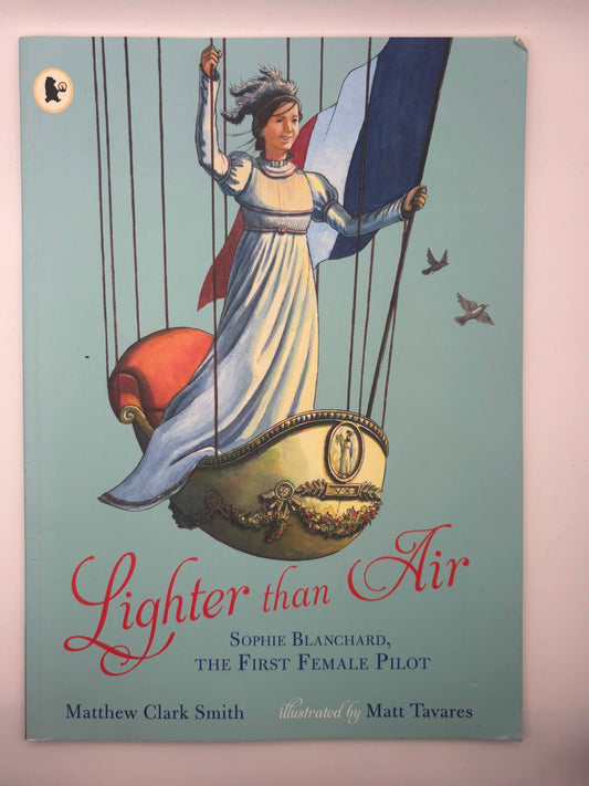 Lighter Than Air: Sophie Blanchard, the First Woman Pilot