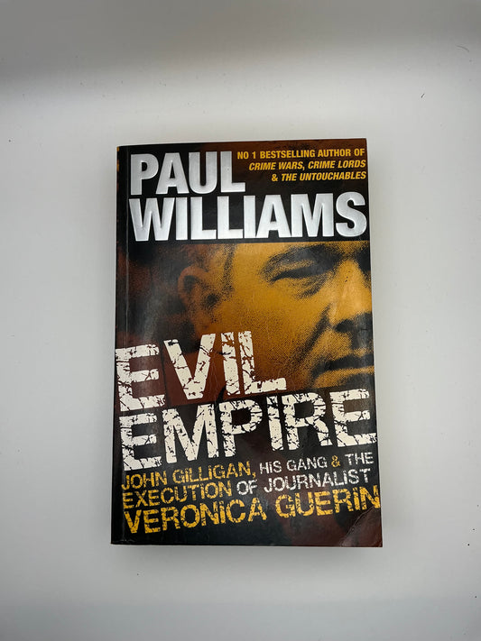 Evil Empire: The Irish Mob and the Execution of Journalist Veronica Guerin