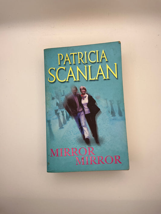 Mirror, Mirror: Warmth, wisdom and love on every page - if you treasured Maeve Binchy, read Patricia Scanlan