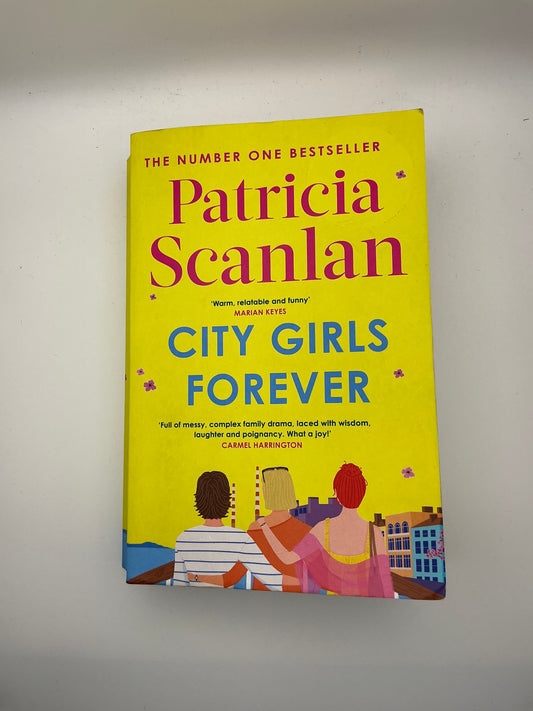 City Girl: City Girls Forever: Warmth, Wisdom and Love on Every Page - If You Treasured Maeve Binchy, Read Patricia Scanlan