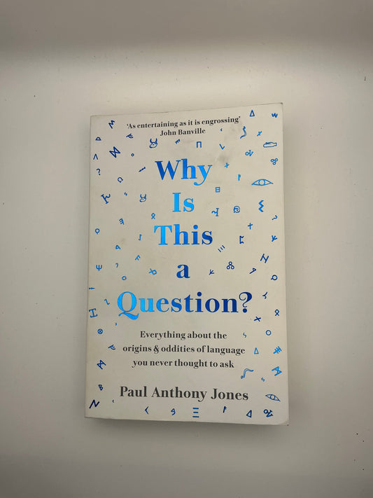 Why Is This a Question?: Everything about the Origins and Oddities of Language You Never Thought to Ask