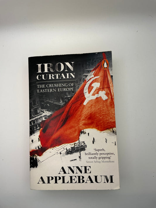 Iron Curtain: The Crushing of Eastern Europe, 1944-1956