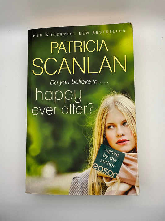 Happy Ever After: Warmth, wisdom and love on every page - if you treasured Maeve Binchy, read Patricia Scanlan