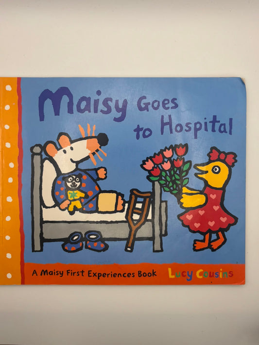 Maisy First Experiences: Maisy Goes to Hospital