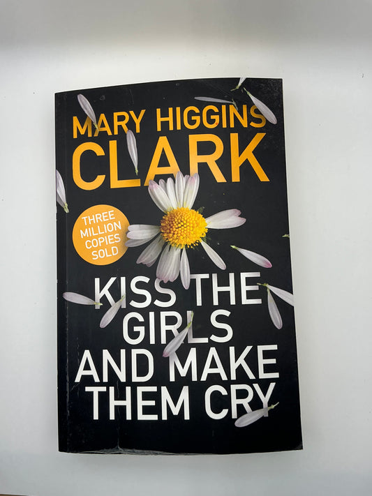 Kiss the Girls and Make Them Cry: A Novel