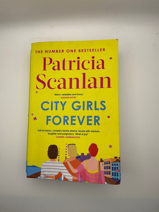 City Girls: City Girls Forever: Warmth, Wisdom and Love on Every Page - If You Treasured Maeve Binchy, Read Patricia Scanlan