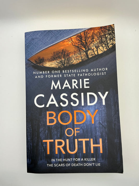 Body of Truth: The unmissable debut crime thriller from Ireland's former state pathologist & bestselling author of Beyond the Tape