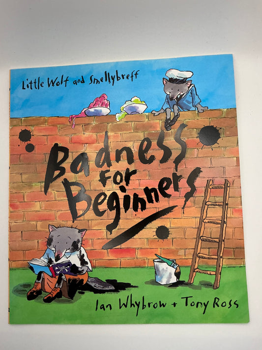 Little Wolf: Badness for Beginners: A Little Wolf and Smellybreff Adventure