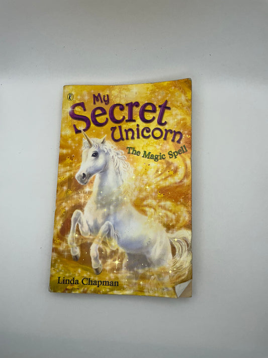 My Secret Unicorn: My Secret Unicorn: The Magic Spell and Dreams Come True
