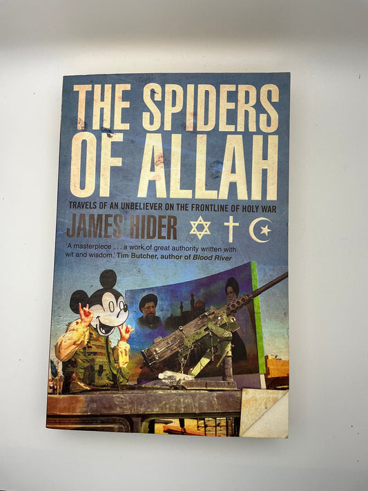 The Spiders of Allah: Travels of an Unbeliever on the Frontline of Holy War