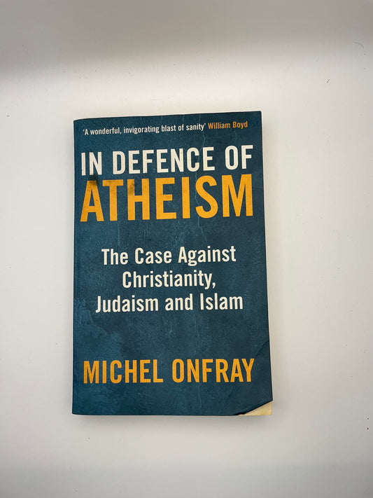 In Defence of Atheism: The Case Against Christianity, Judaism and Islam