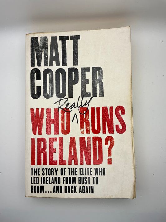 Who Really Runs Ireland?: The story of the elite who led Ireland from bust to boom ... and back again