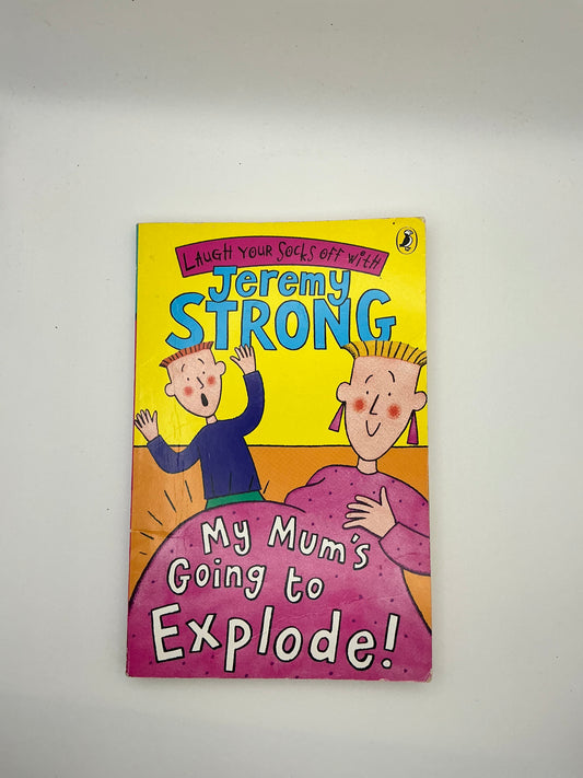 My Mum's Going to Explode!