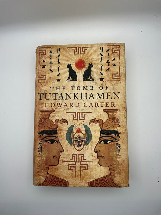 The Tomb of Tutankhamen: Discovered by the Late Earl of Carnarvon and Howard Carter
