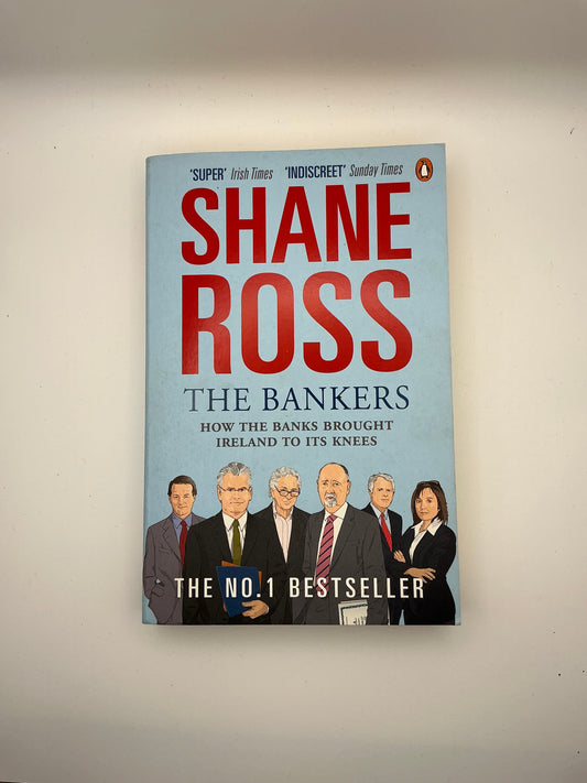 The Bankers: How the Banks Brought Ireland to Its Knees