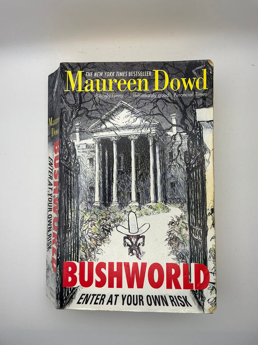 Bushworld: Enter at Your Own Risk